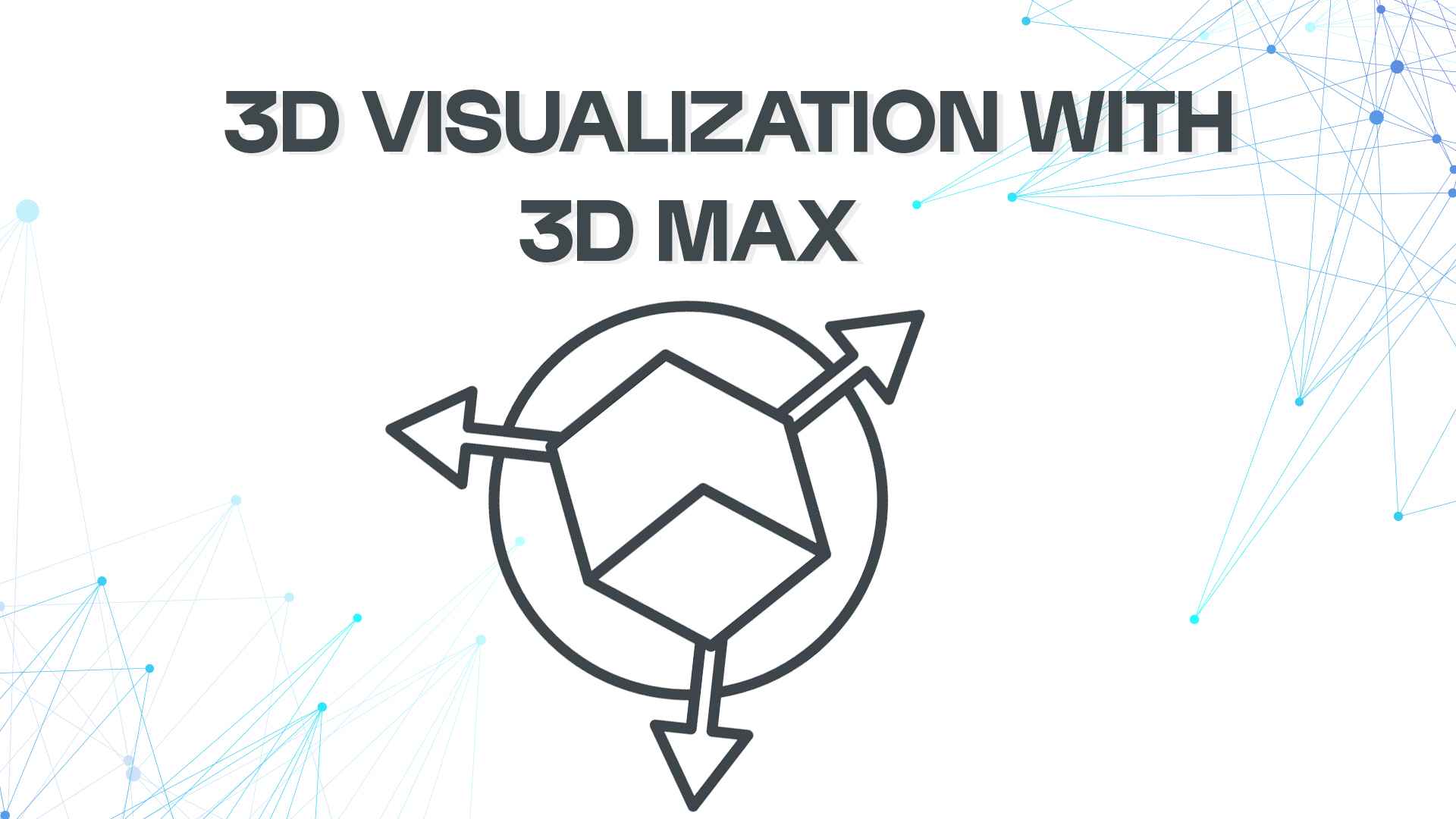3D Visualization with 3D Max